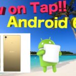 Now on Tapが凄い！！　Android 6.0レビュー　Xperia Z5 Premiumアップデート！！