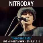 NITRODAY “ヘッドセット・キッズ” LIVE at SHIBUYA WWW (2019.11.21)
