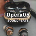 ワイヤレスイヤホンの新時代！SOUNDPEATS Opera05が多ドラでLDACで凄い！