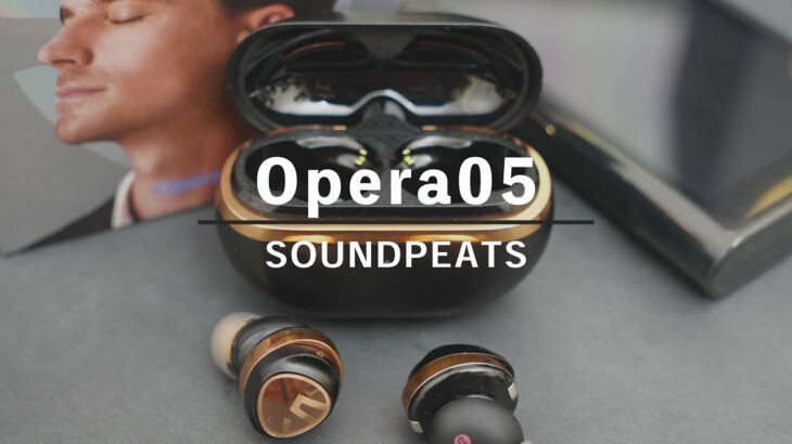 ワイヤレスイヤホンの新時代！SOUNDPEATS Opera05が多ドラでLDACで凄い！
