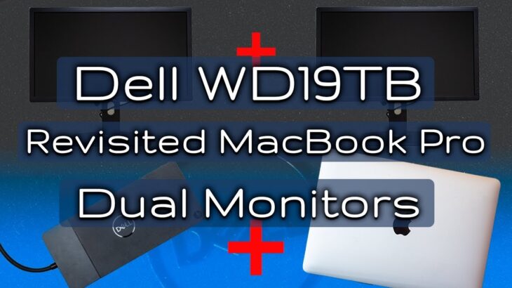 Dell WD19TB Revisited Dual Monitor for Macbook Pro (Touchbar)