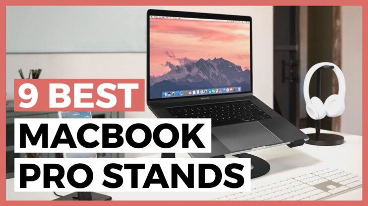 Best MacBook Pro Stands in 2023 – How to Find a Good Laptop Holder for your MacBook Pro?