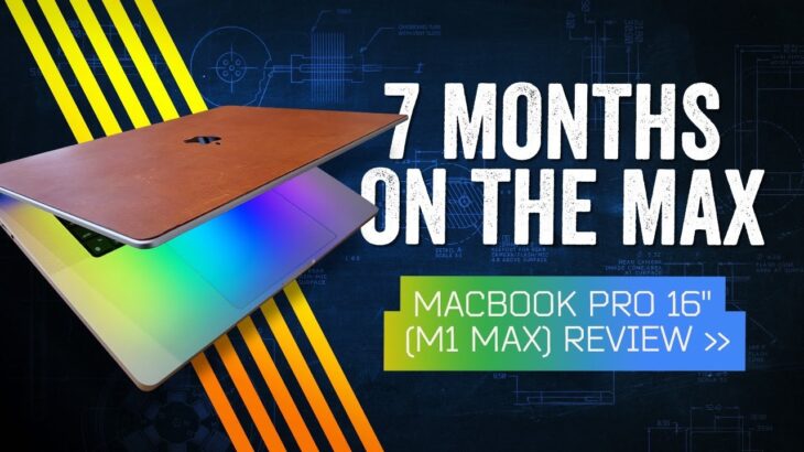 MacBook Pro 16″ (2021) Review: Seven Months “On The Max”