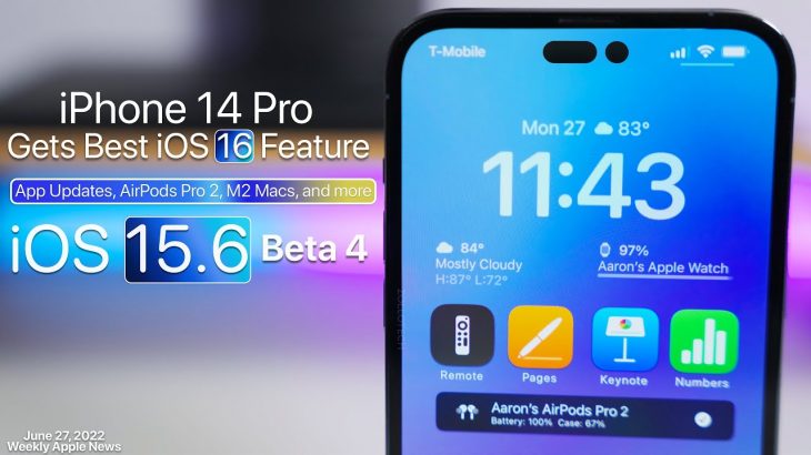 iPhone 14 Pro Gets Best iOS 16 Feature, AirPods Pro 2, iOS 15.6 Beta 4, M2 Macs and More