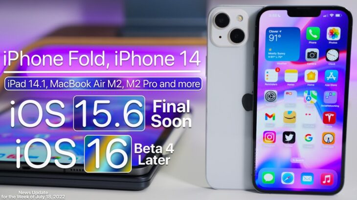 iPhone Fold, iPhone 14, iOS 15.6 Soon, iOS 16 Betas, MacBook Air and more
