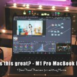 【本音】M1 Proは映像編集で快適なのか | MacBook Pro赤裸々レビュー