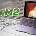 MacBook Air M2: Giá trị chưa tương xứng giá bán ?