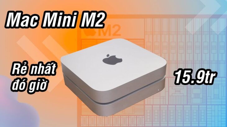 15,9 triệu có hẳn Mac Mini M2 mới 100%, so sánh với Mac Mini M1: 14,9 triệu