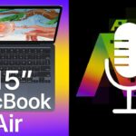 15-inch MacBook Air Incoming & The iPhone Is Still Breaking Records (Apple Bitz XL Podcast Ep. 265)