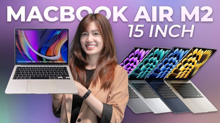 MacBook Air M2 15 inches đủ 4 màu đây rồi: Nhẹ nhàng, màn to, Apple làm vừa tay phết!