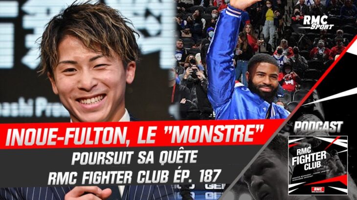Boxe : Inoue-Fulton, le “Monstre” affamé poursuit sa quête (RMC Fighter Club)