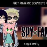 Past anya and scientists react || spyxfamily || original || infinity reactions