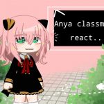 Anya classmate react..|| 𝗦𝗽𝘆 𝘅 𝗙𝗮𝗺𝗶𝗹𝘆 || Gacha Club 反応ビデオ || Hainiko!