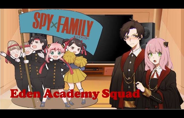 Spy Eden Academy reacts to Forger Family + Spoliers + Anya x Damian ship