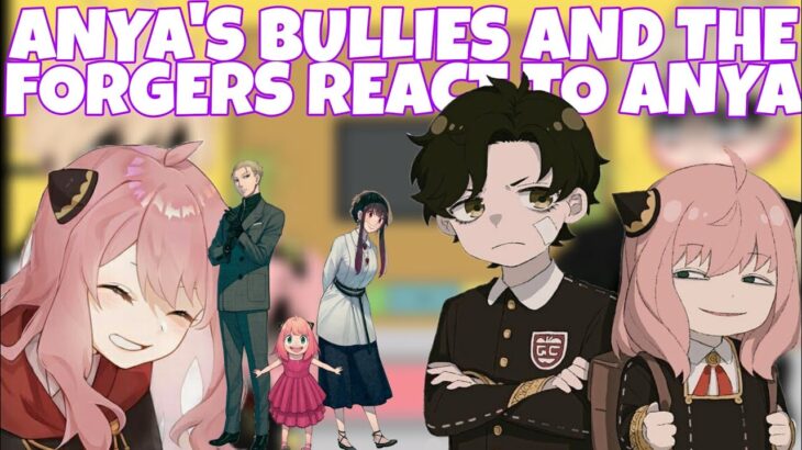 ANYA’S BULLIES AND THE FORGERS REACT TO ANYA (ANYA X DAMIAN) ANYA ANGTS