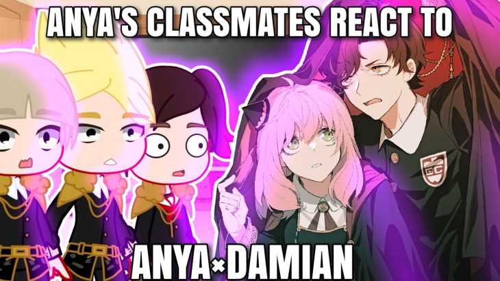 Anya’s classmates react to Damian x Anya💐||Spy x family||itsofficial_aries💤