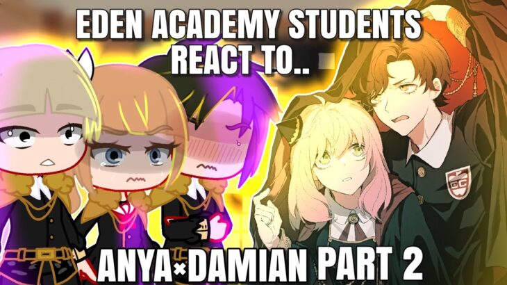 Eden academy reacts to Anya x Damian Part 2||Anya x Damian||Spy x family||itsofficial_aries ✨