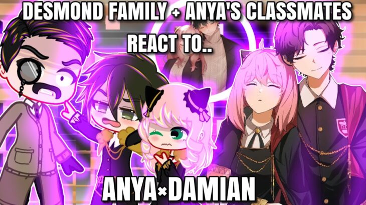 Desmond family + anya’s classmates react to Damian x Anya||Spy x family||Damianya.