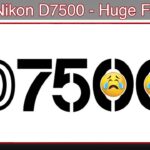 NEW Nikon D7500 – Huge Failure?