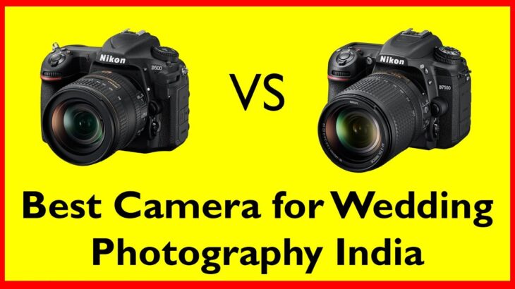 Best camera for wedding photography India | Nikon D500 vs Nikon D7500