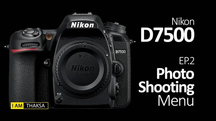 คู่มือ Nikon D7500 : EP.2 – Photo Shooting Menu