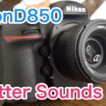 NikonD850 shutter sounds ニコンD850 シャッター音