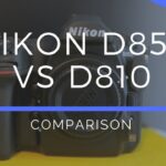 Nikon D850 vs D810 Comparison