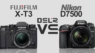 FujiFilm X-T3 vs Nikon D7500