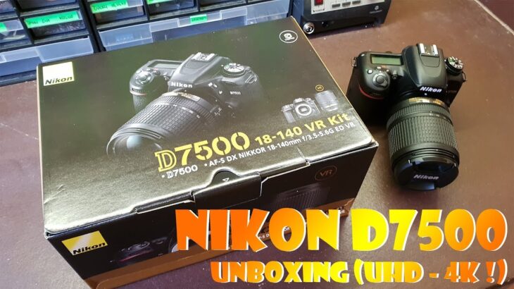 Nikon D7500 UNBOXING (UHD – 4K !)