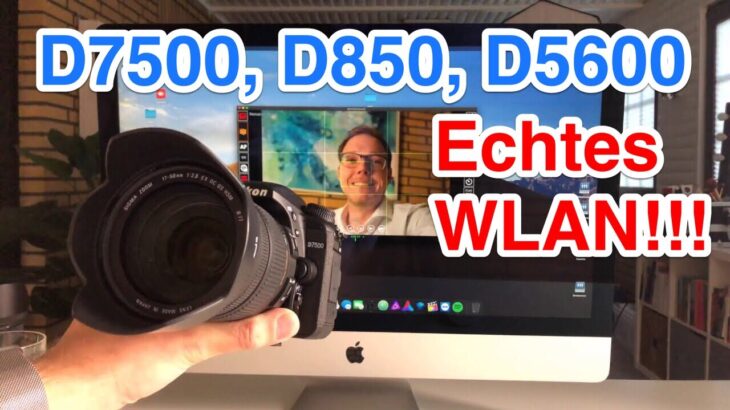 Endlich Freies WLAN auf Nikon D7500, D850, D5600. Kamera direkt per WLAN mit PC verbinden!