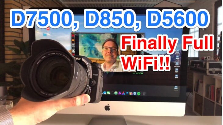 Finally full WiFi on Nikon D7500, D850, D5600. Connect camera direct to PC via WiFi
