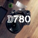 Nikon D780 全片幅單眼相機新登場