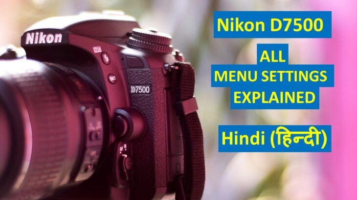 Nikon D7500 Tutorial Hindi | Nikon D7500 Settings Hindi | Nikon D7500 all Menu Explained |