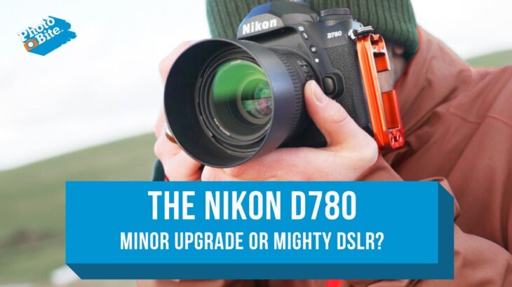 Nikon D780: Minor Upgrade or Mighty DSLR?