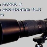 Nikon D7500 and Nikon 200-500mm VR FX f/5.6 Review