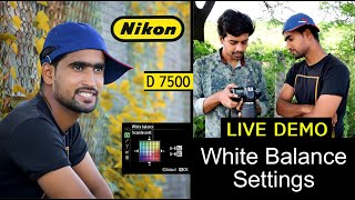 Nikon D7500 Photography White Balance Setting Live Demo