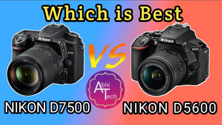 COMPARISON of NIKON D5600 or NIKON D7500 !! FULL Review in (HINDI) !  Which is Best ! Full explained