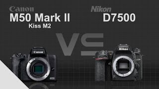 Canon EOS M50 Mark II (Kiss M2) vs Nikon D7500