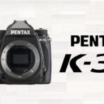 PENTAX K-3 Mark III 正式発表！～久々のAPS-C一眼レフ機～