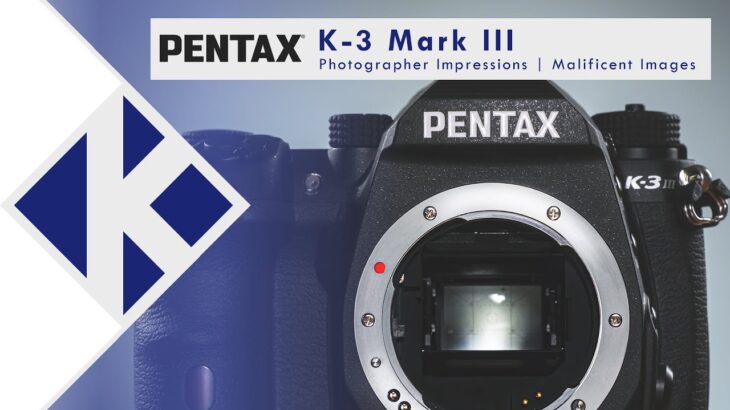 PENTAX K-3 Mark III  | Impression – Malificent Images