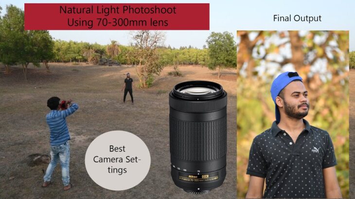 Natural Light Photoshoot With Nikon 70-300mm lens, & Nikon D7500..Best Camera Settings