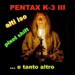 Pentax K-3 III, soprendente APS-C, test pratico sul campo
