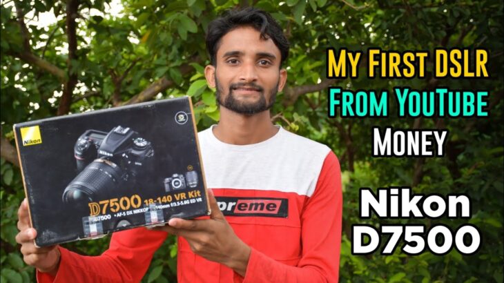 My First DSLR From Youtube Money || Nikon D7500 Full Unboxing Hindi || My First DSLR Nikon D7500 ||
