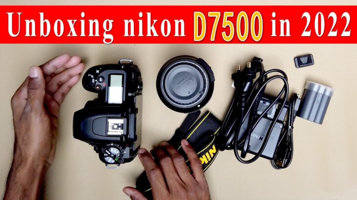 Nikon D7500 Unboxing | D7500 in 2022