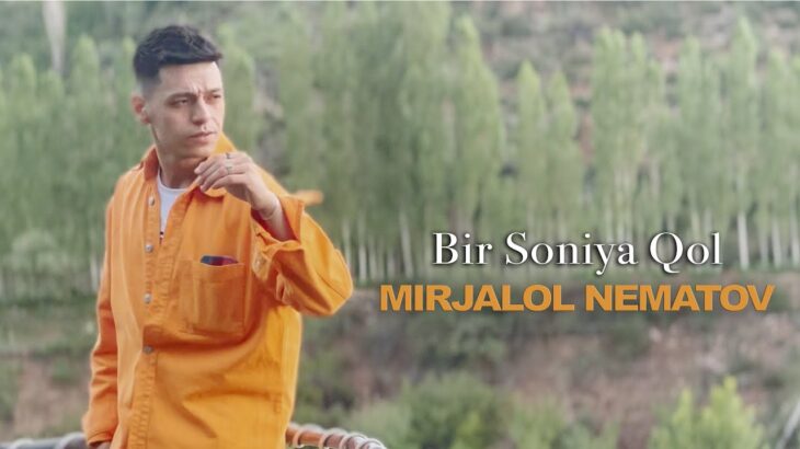 Mirjalol Nematov – Bir soniya qol (Mood Video)