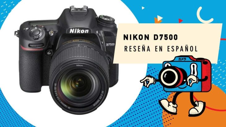 NIKON D7500 Reseña en Español Hands On
