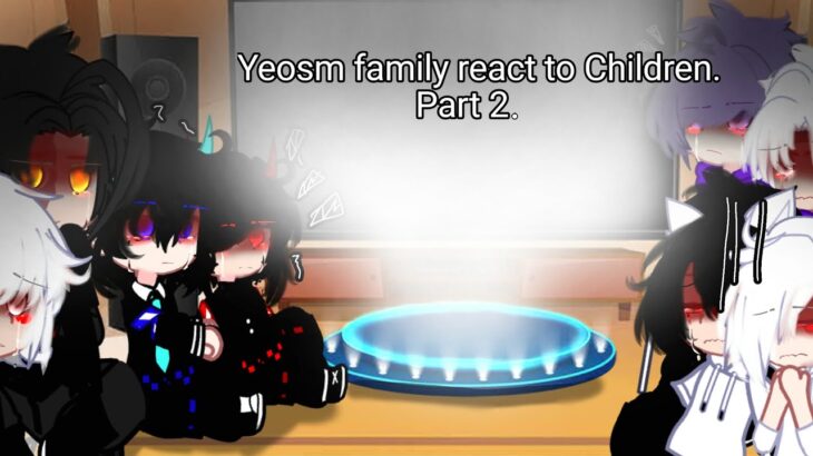 🌺🌈 Yeosm family react to Children, part 2 🌺🌈. Gacha Club. @YeosM