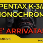 PENTAX K3 MARK III MONOCHROME : E’ ARRIVATA!!!